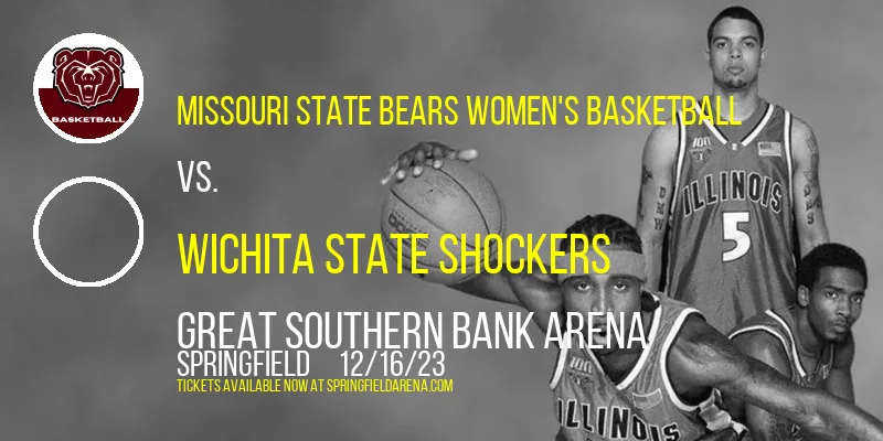 Missouri State Bears Women's Basketball vs. Wichita State Shockers at Great Southern Bank Arena
